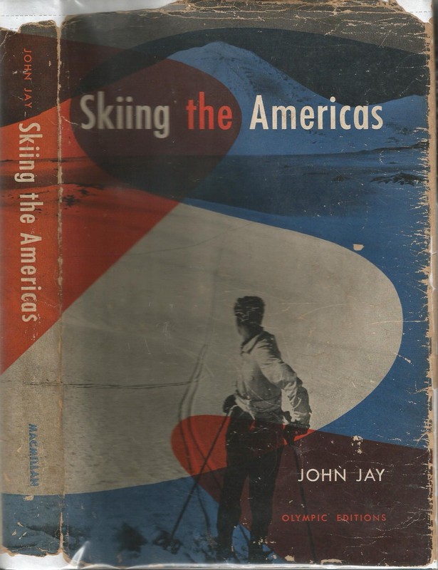 SKIING THE AMERICAS BY JOHN JAY, 1ST ED, 1947, D/J OLYMPIC EDITION