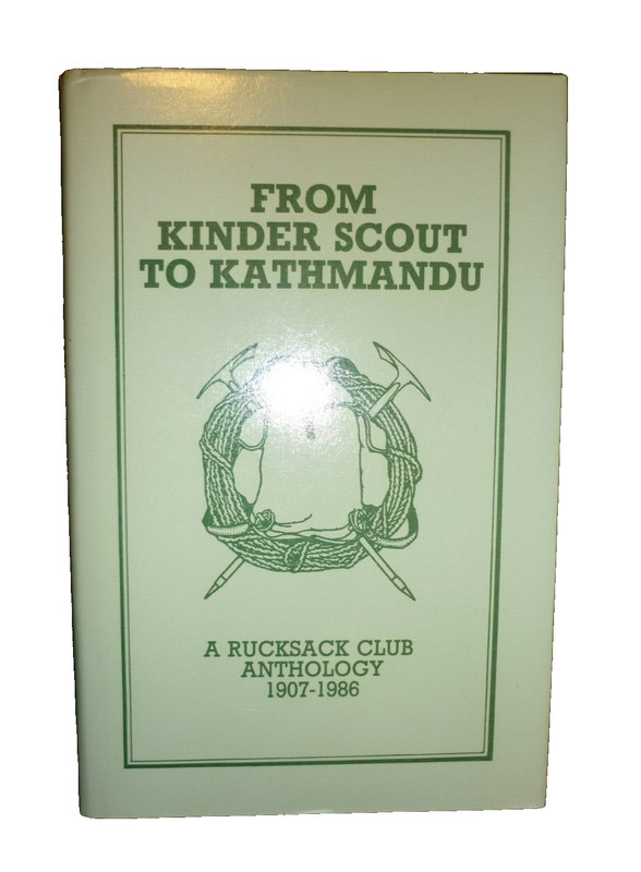 Rucksack Club. From Kinder Scout to Kathmandu anthology 1907-1986. Fine.