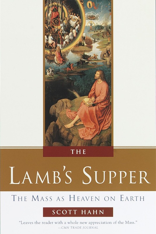 The Lamb’s Supper: The Mass as Heaven on Earth – Hahn, Scott – Good – See co…