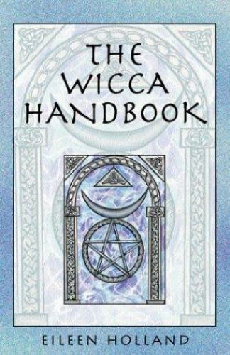 The Wicca Handbook by Eileen Holland