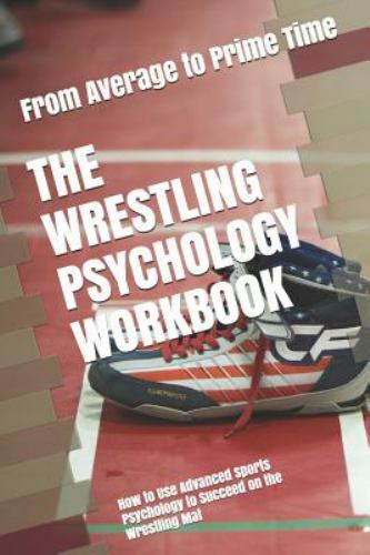 The Wrestling Psychology Workbook: How to Use Advanced Sports Psychology to…