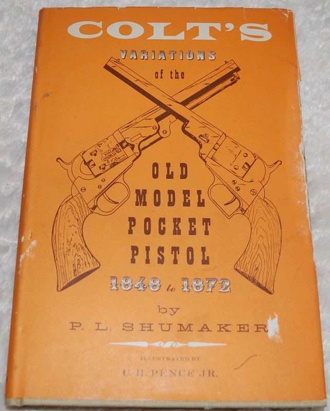 Colt Variations of the Old Model Pocket Pistol 1848-1872-PL Shumaker-1966-150 pg