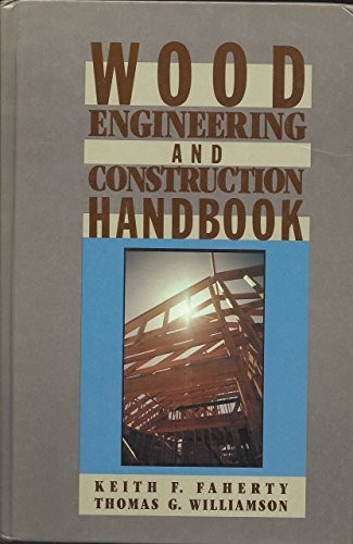 WOOD ENGINEERING AND CONSTRUCTION HANDBOOK By Keith F. Faherty & Thomas G. VG