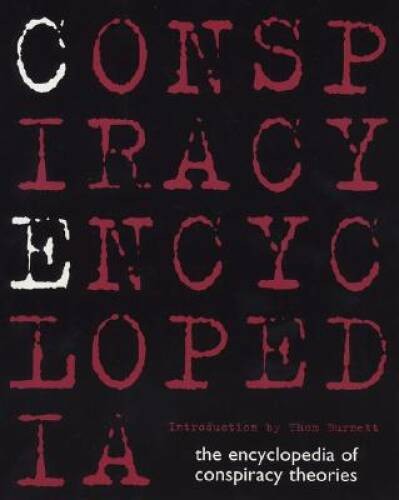 Conspiracy Encyclopedia: The Encyclopedia of Conspiracy Theories – GOOD