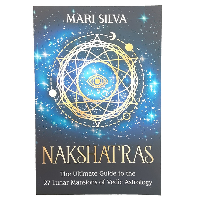 Nakshatras, 27 Lunar Mansions of Vedic Astrology by Maria Silva, 2021/132 pages