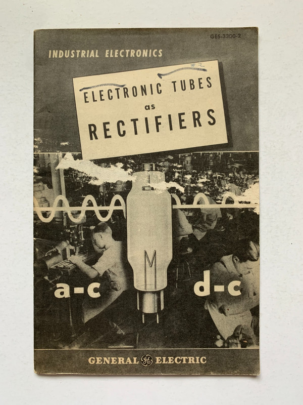 ELECTRONIC TUBES AS RECTIFIERS General Electric, Industrial Electronics booklet