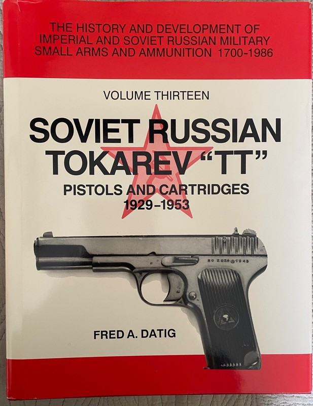 Soviet Russian Tokarev «TT» Pistols and Cartridges 1929-1953, Datig, SIGNED HC