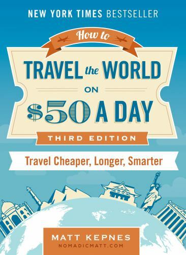 How to Travel the World on $50 a Day: Third – Matt Kepnes, 0399173285, paperback