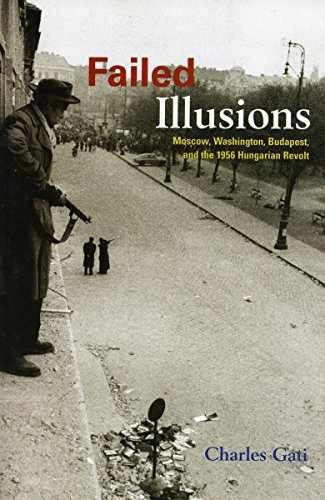 Failed Illusions: Moscow, Washington, – Hardcover, by Gati Charles – Very Good b
