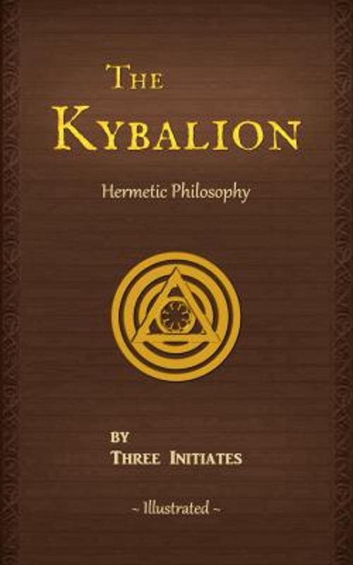 The Kybalion : A Study of the Hermetic Philosophy of Ancient Egyp