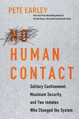 No Human Contact: Solitary Confinement, Maximum Security, and Two Inmates Who