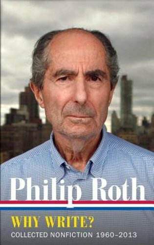 Philip Roth: Why Write? (Loa #300): Collected Nonfiction 1960-2014 by Roth: New