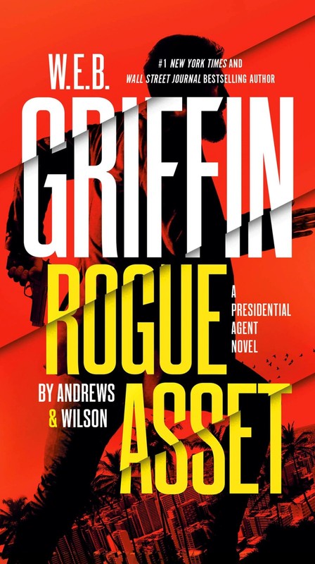 W. E. B. Griffin Rogue Asset by Andrews & Wilson (A Presidential Agent Novel…