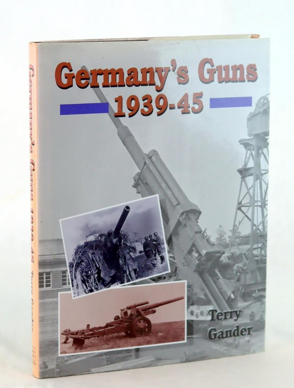 Terry Gander 1st Ed Germany’s Guns 1939-1945 Hardcover w/Dustjacket