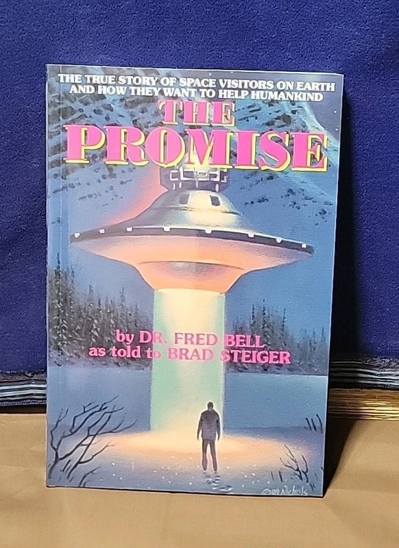 The Promise by Dr Fred Bell 1991 1st Print UFO Alien Contact Brad Steiger Book
