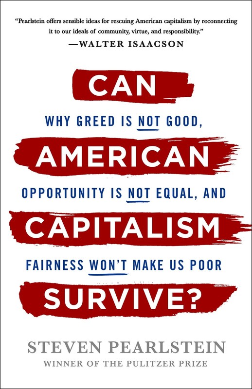 Can American Capitalism Survive?: Why Greed Is Not Good, Opportunity Is Not …