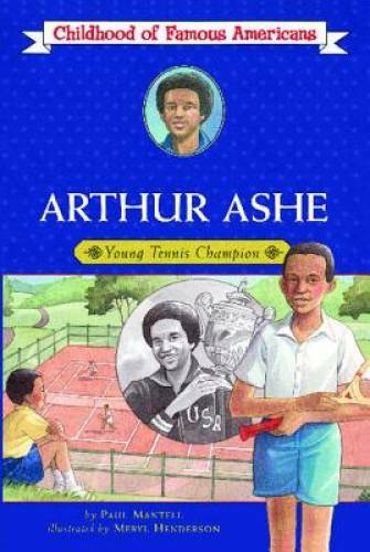 Arthur Ashe: Young Tennis Champion (Childhood of Famous Americans) – GOOD