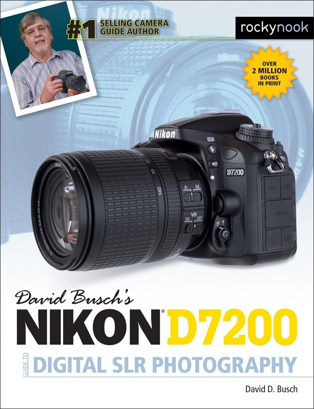 David Busch’s Nikon D7200 Guide to Digital SLR Photography (The David Busc…