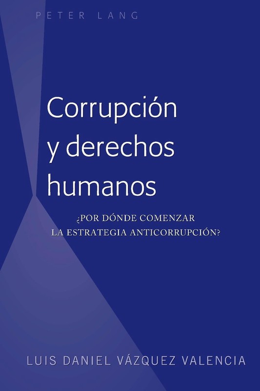 Corrupcin y derechos humanos: ?Por d?nde comenzar la estrategia anticorrupci?n?