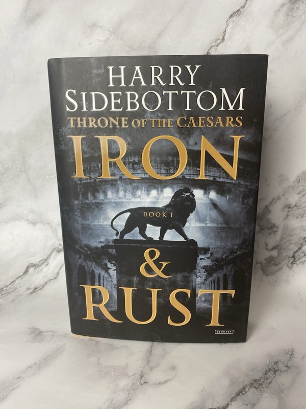 Iron and Rust:Throne of the Caesars: Book 1 by Harry Sidebottom Hardcover( H)