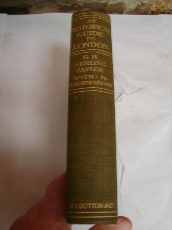 An Historical Guide To London By G R Stirling Taylor 1911