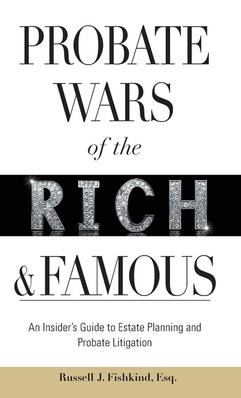 Probate Wars of the Rich and Famous: An Insider’s Guide to Estate Planning a…