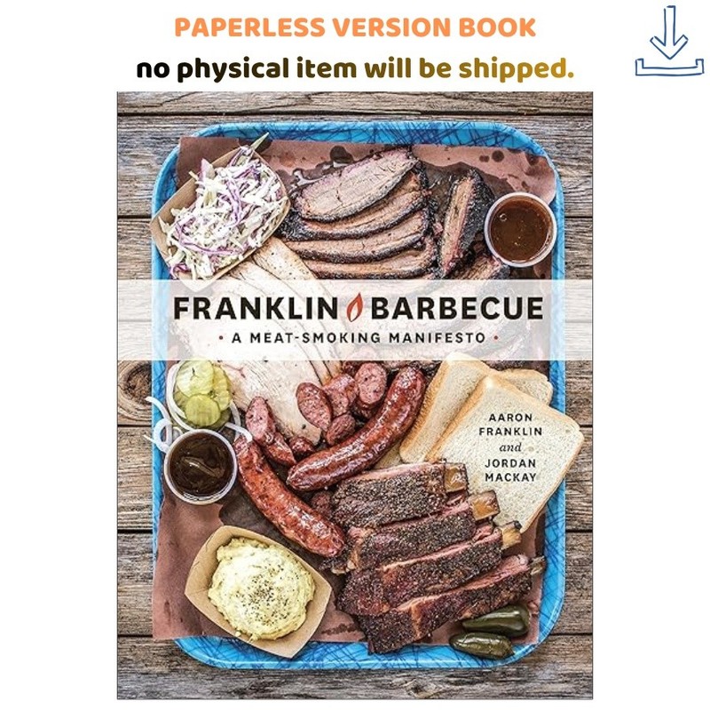 Franklin Barbecue: A Meat-Smoking Manifesto [A Cookbook], Aaron Franklin 2015