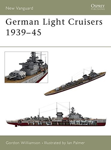 GERMAN LIGHT CRUISERS 193945 (NEW VANGUARD) By Gordon Williamson & Ian Palmer