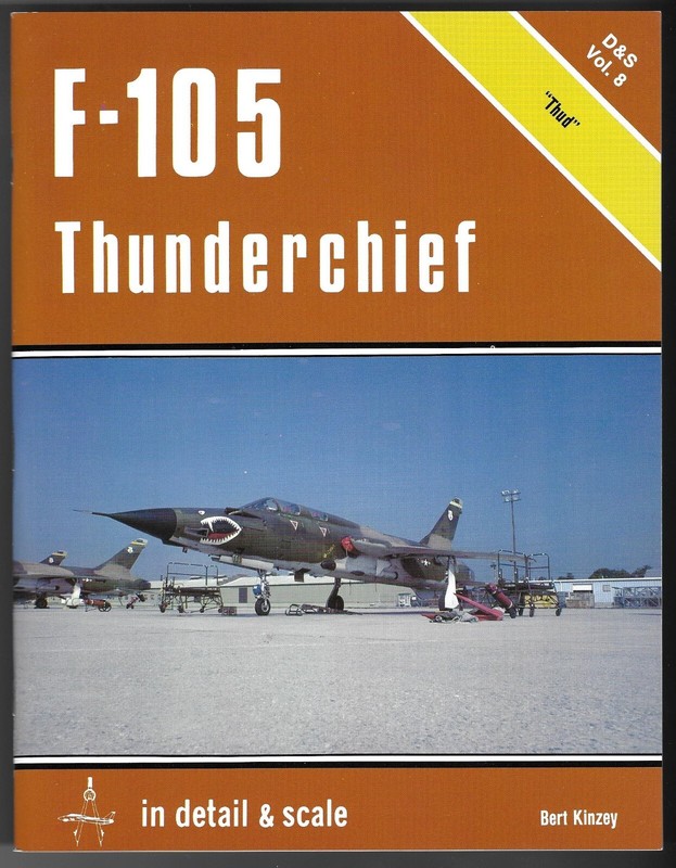 In Detail and Scale F105 Thunderchief «Thud» D&S Vol.8 Bert Kinzey