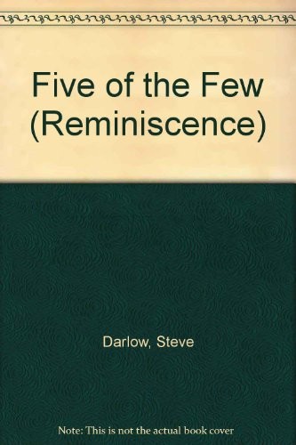 Five of the Few (Reminiscence) By Steve Darlow