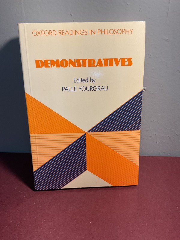 Demonstratives Edited by Palle Yourgrau Oxford Readings in Philosophy Philosophy