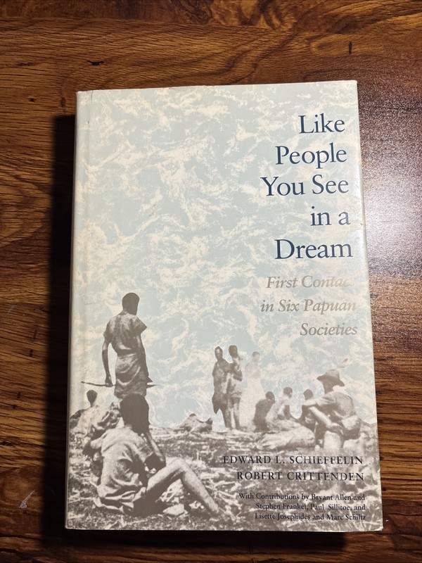 LIKE PEOPLE YOU SEE IN A DREAM: FIRST CONTACT IN SIX By Edward Schieffelin VG