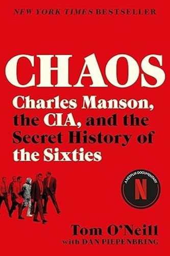 Chaos : Charles Manson, the CIA, and the Secret History of the Sixties by Tom…