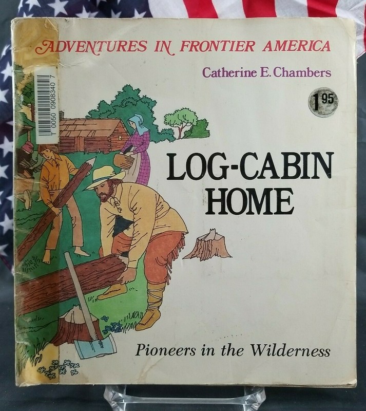 Log Cabin Home : Pioneers in the Wilderness by Catherine E. Chambers 1984 PB