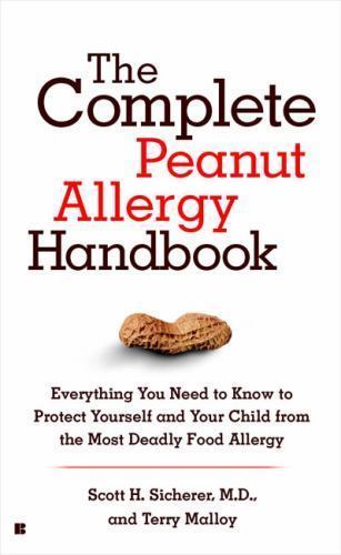 The Complete Peanut Allergy Handbook, M.D., Scott H. Sicherer, Terry Malloy Berk