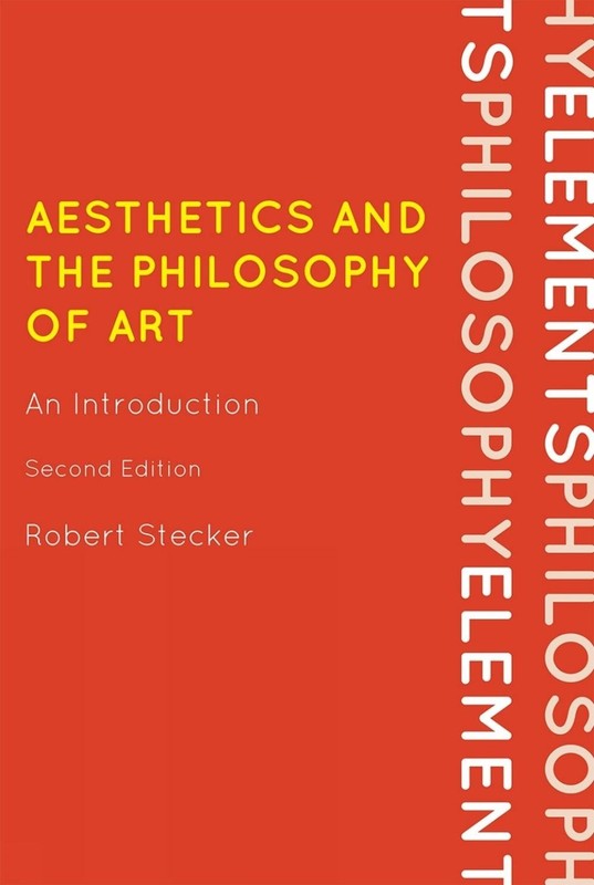 Aesthetics and the Philosophy of Art: An Introduction by Robert Stecker (English