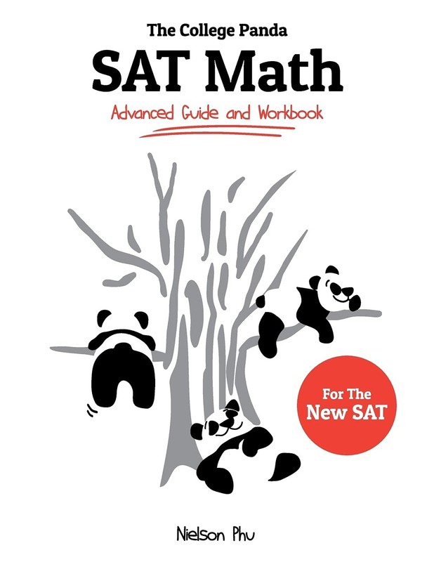 The College Panda’s SAT Math: Advanced Guide and Workbook for the New SAT