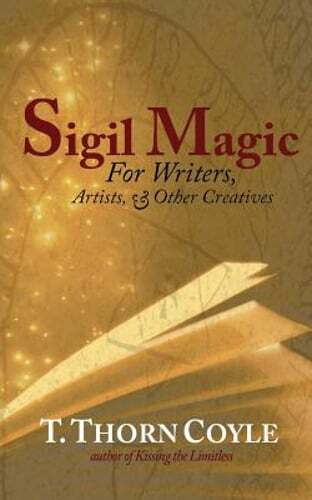 Sigil Magic: for Writers and Other Creatives by T Thorn Coyle: New