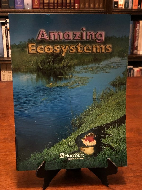 AMAZING ECOSYSTEMS (Harcourt Science: On-Level Reader – Grade 4) BRAND NEW