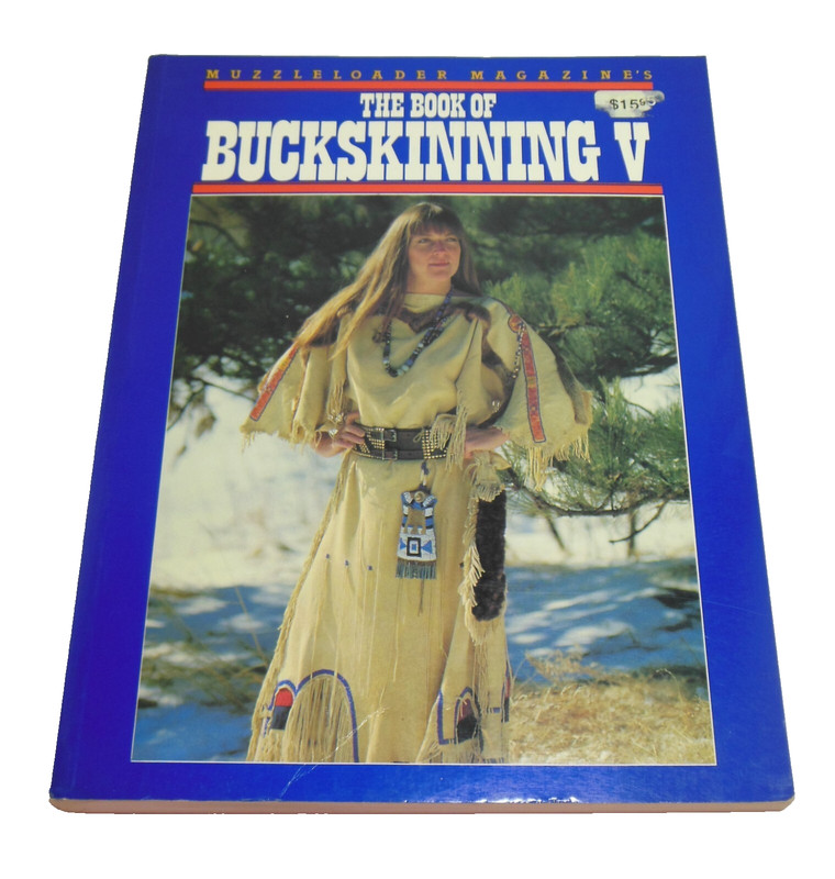 Book of Buckskinning V Muzzleloaders Rendezvous Goods Fur Trade Indian Dresses