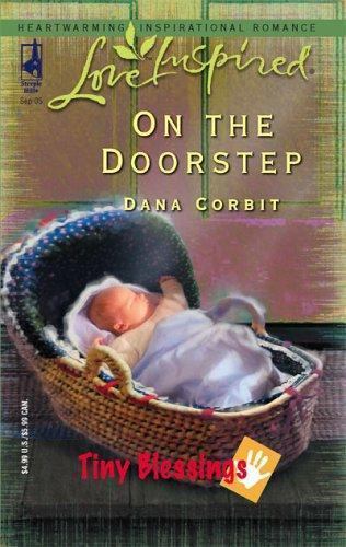 On the Doorstep (Tiny Blessings Series #3) (Love Inspired #316) by Dana Corbit
