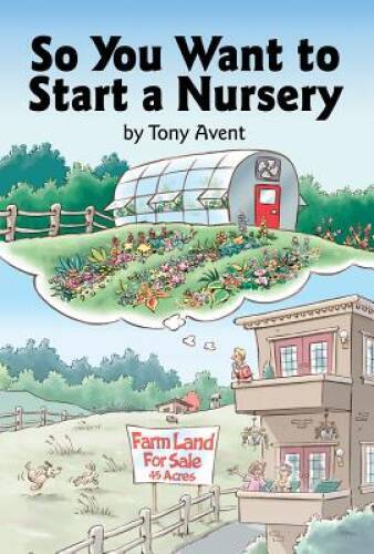 So You Want to Start a Nursery – Hardcover By Avent, Tony – GOOD