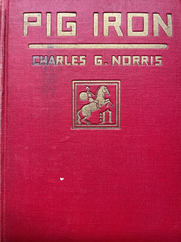 Pig Iron by Charles G. Norris ( 1926 Hardcover)