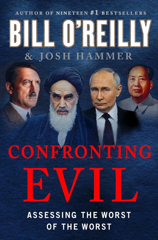 Confronting Evil: Assessing the Worst of the Worst (Bill O’Reilly’s Confront…