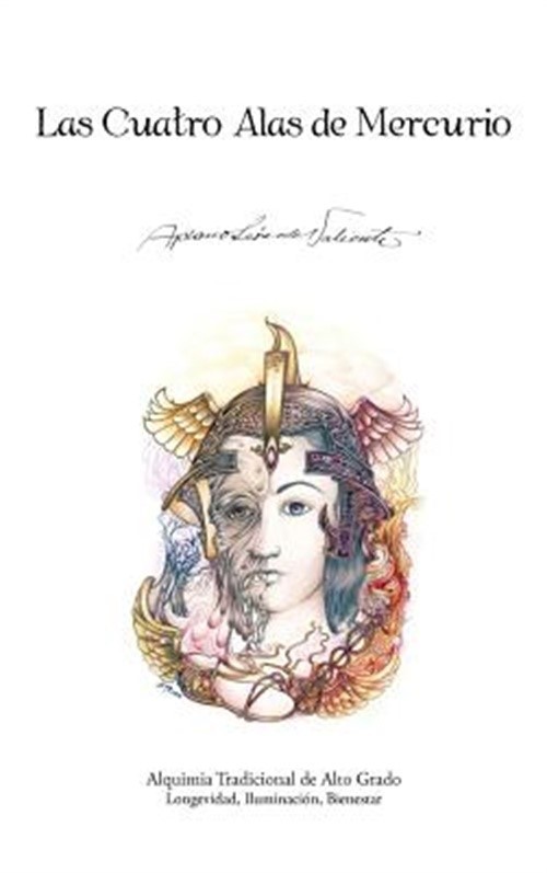 Las Cuatro Alas de Mercurio: Alquimia Tradicional de Alto Grado. Longevidad, Ilu