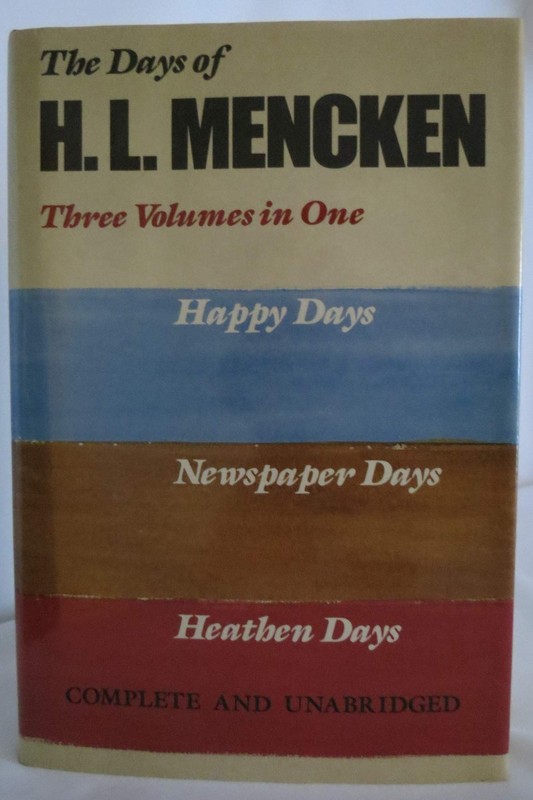 The Days of H.L. Mencken: Three Volumes In One: Happy Days Newspaper Days He…