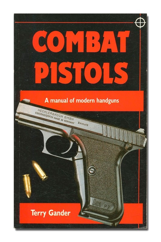 Combat Pistols: A Manual of Modern Handguns by Terry Gander PB 1990 W11