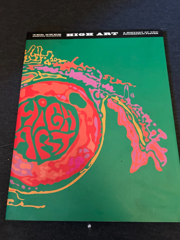 HIGH ART : A HISTORY OF THE PSYCHEDELIC POSTER (1999) 174 pages Full colour