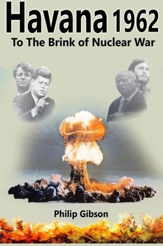 #HAVANA62: TO THE BRINK OF NUCLEAR WAR (HASHTAG HISTORIES) By Philip Gibson NEW