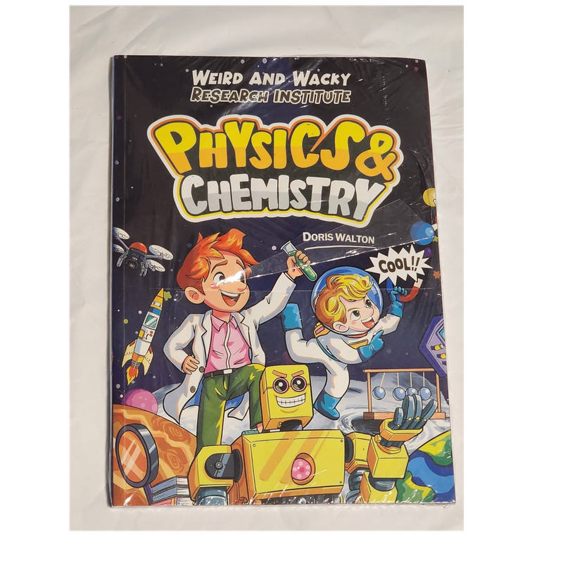 Weird and Wacky Research Institute: Physics & Chemistry by Doris Walton, Illust…